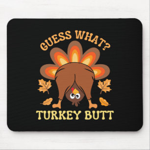 Funny Thanksgiving Guess What Turkey Butt Mouse Mat