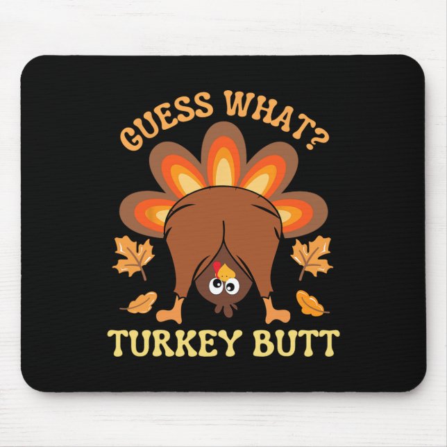 Funny Thanksgiving Guess What Turkey Butt  Mouse Mat (Front)