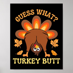 Funny Thanksgiving Guess What Turkey Butt  Poster