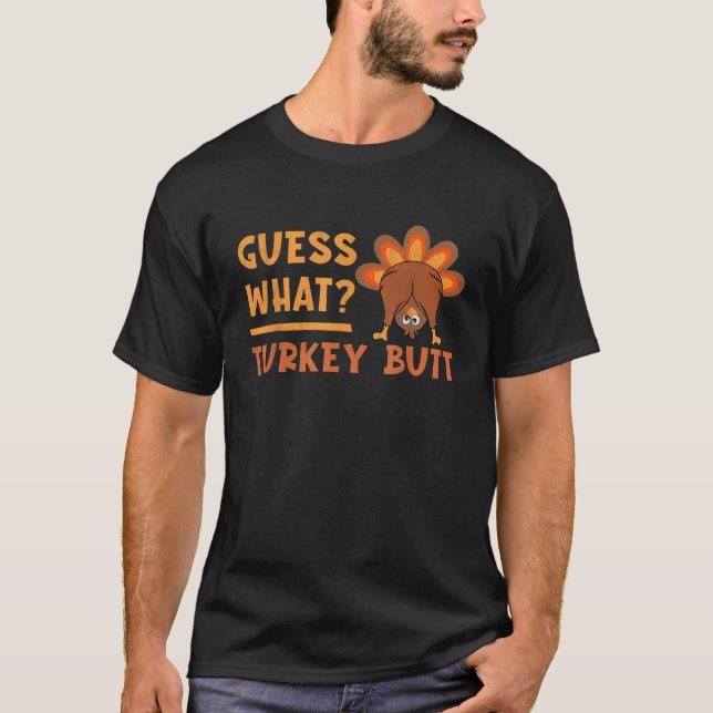 Funny Thanksgiving Guess What Turkey Butt toddler  T-Shirt (Front)