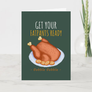 Funny Thanksgiving Humour Get you fatpants ready C Card