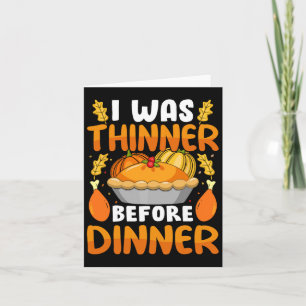 Funny Thanksgiving I Was Thinner Before Dinner Fal Card