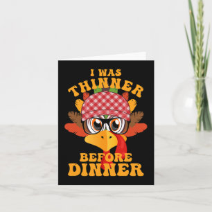 Funny Thanksgiving I Was Thinner Before Dinner Fal Card