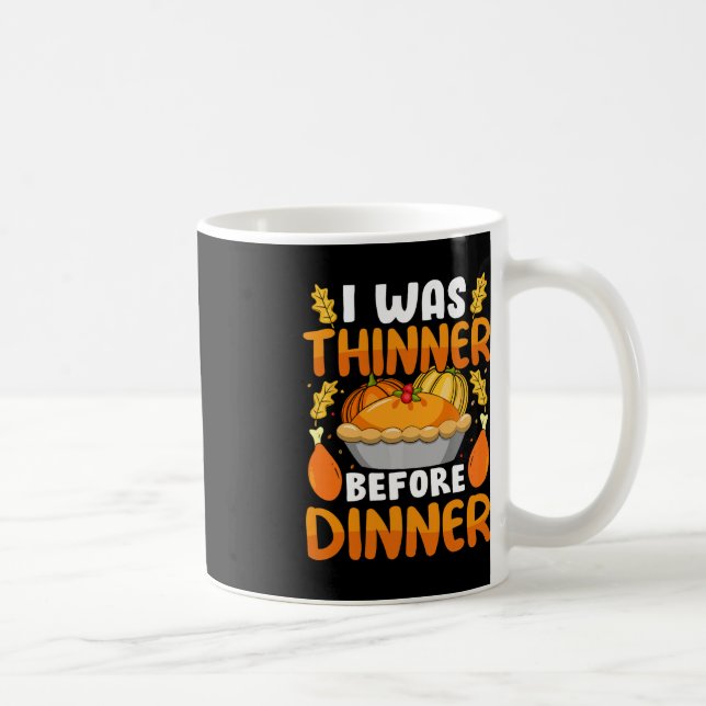 Funny Thanksgiving I Was Thinner Before Dinner Fal Coffee Mug (Right)