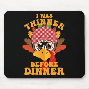 Funny Thanksgiving I Was Thinner Before Dinner Fal Mouse Mat