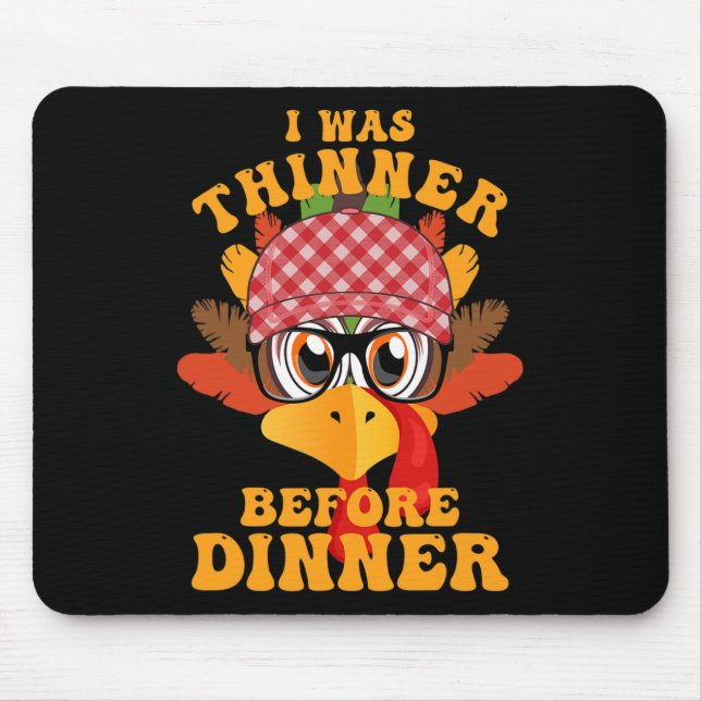Funny Thanksgiving I Was Thinner Before Dinner Fal Mouse Mat (Front)