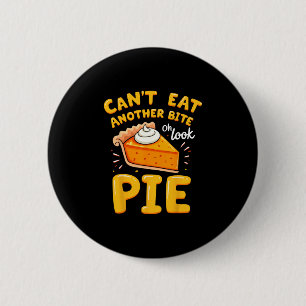 Funny Thanksgiving Joke Pumpkin Pie I Can't Eat An 6 Cm Round Badge