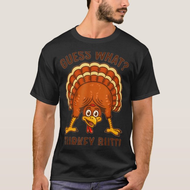 Funny Thanksgiving Kids Joke Meme Guess What Turke T-Shirt (Front)