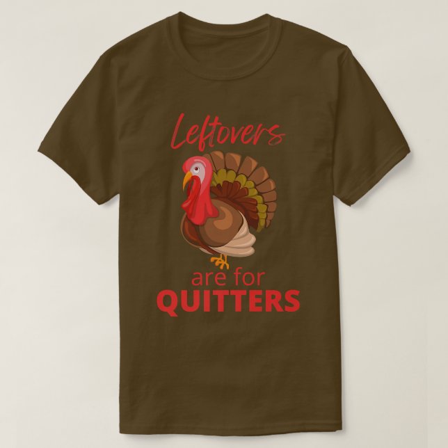 Funny Thanksgiving Leftover Turkey Dinner  T-Shirt (Design Front)
