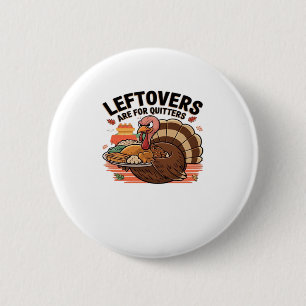 Funny Thanksgiving - Leftovers Are For Quitters 6 Cm Round Badge