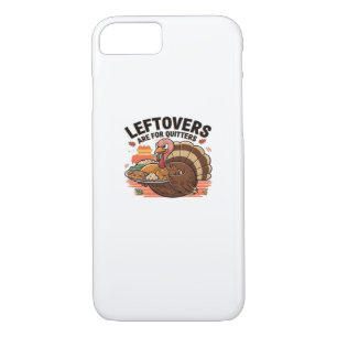 Funny Thanksgiving - Leftovers Are For Quitters iPhone 8/7 Case