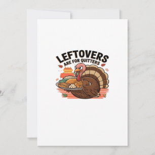 Funny Thanksgiving - Leftovers Are For Quitters Holiday Card