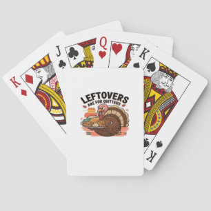 Funny Thanksgiving - Leftovers Are For Quitters Playing Cards