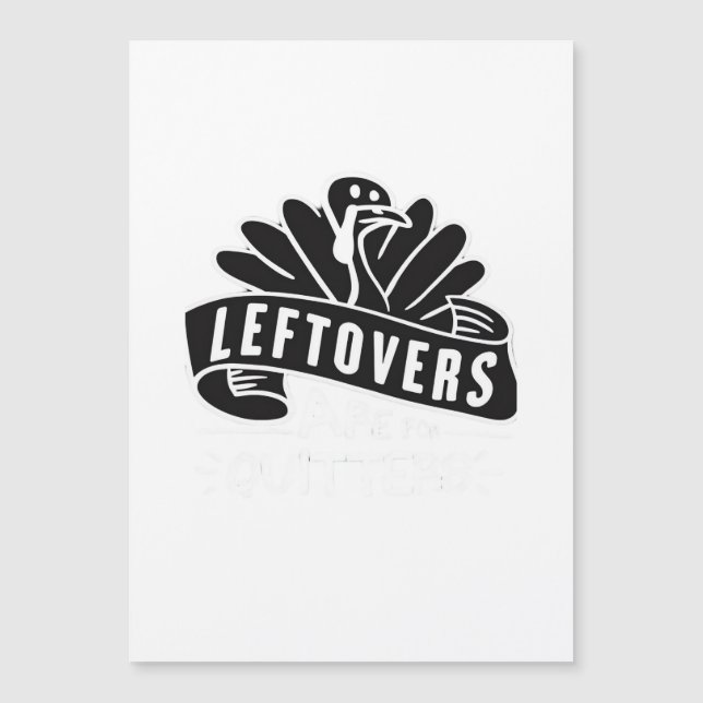 Funny Thanksgiving Leftovers Are For Quitters Turk (Front)