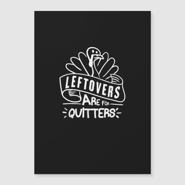 Funny Thanksgiving Leftovers Are For Quitters Turk (Front)