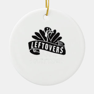 Funny Thanksgiving Leftovers Are For Quitters Turk Ceramic Tree Decoration