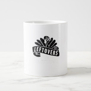 Funny Thanksgiving Leftovers Are For Quitters Turk Large Coffee Mug