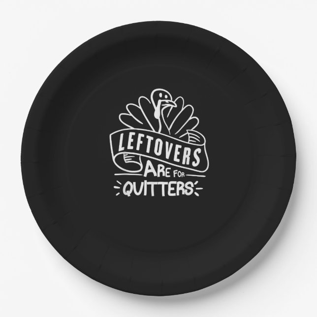 Funny Thanksgiving Leftovers Are For Quitters Turk Paper Plate (Front)