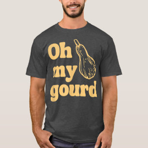 Funny Thanksgiving, Oh My Gourd T-Shirt