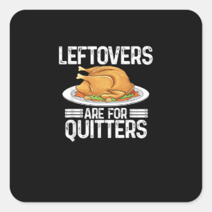 Funny Thanksgiving Outfit Leftovers Are For Quitte Square Sticker