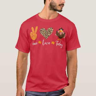 Funny thanksgiving peace love turkey women men T-S T-Shirt