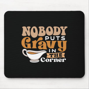 Funny Thanksgiving Puns Nobody Puts Gravy In The C Mouse Mat