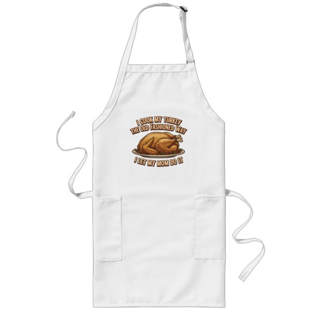 Funny Thanksgiving Quote I Cook My Turkey  Long Apron (Front)