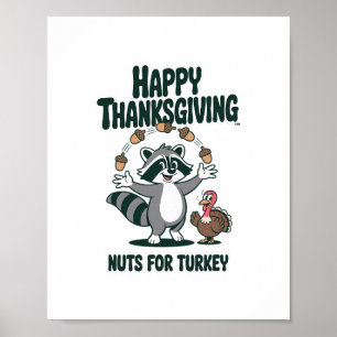 Funny Thanksgiving Raccoon Nuts For Turkey Humor  Poster