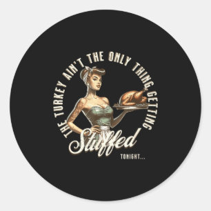 Funny Thanksgiving Retro N Up Inappropriate Stuffe Classic Round Sticker