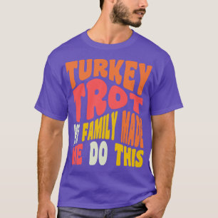 Funny Thanksgiving Running Turkey Trot My Family M T-Shirt