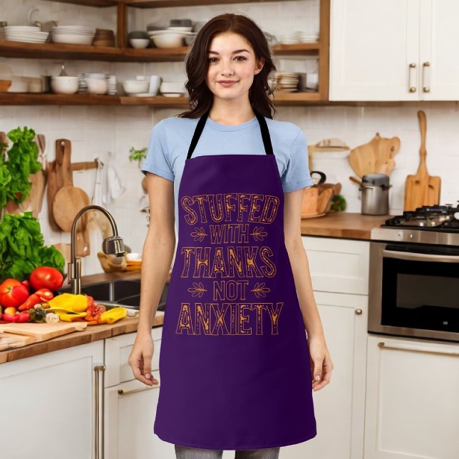 Funny Thanksgiving-Stuffed with Thanks Not Anxiety Apron (Creator Uploaded)