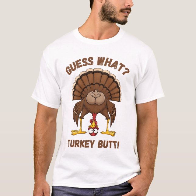 Funny Thanksgiving T-Shirt ,Guess What Turkey Butt (Front)