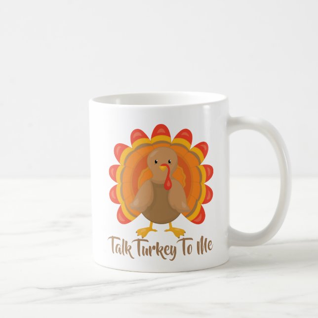 Funny Thanksgiving Talk Turkey To Me Coffee Mug (Right)