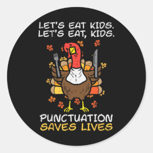 Funny Thanksgiving Teacher Turkey Lets Eat Kids Pu Classic Round Sticker