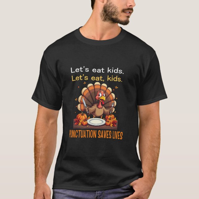 Funny Thanksgiving Teacher Turkey Lets Eat Kids Pu T-Shirt (Front)