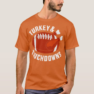 Funny thanksgiving turkey and touchdowns T-Shirt