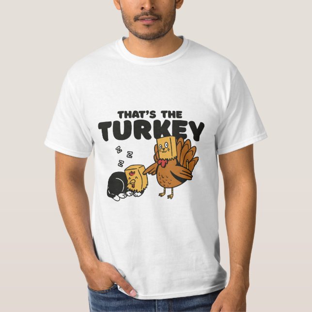 FUNNY THANKSGIVING TURKEY CAT THAT'S THE TURKEY T-Shirt (Front)