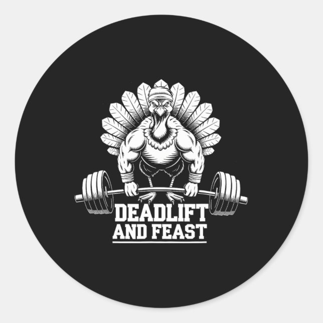 Funny Thanksgiving Turkey Deadlift And Feast Gym W Classic Round Sticker (Front)