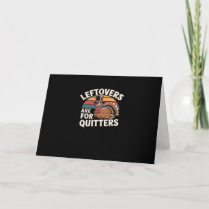 Funny Thanksgiving Turkey Design - “Leftovers Are  Card