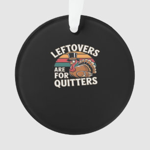 Funny Thanksgiving Turkey Design - “Leftovers Are Ornament