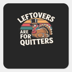 Funny Thanksgiving Turkey Design - “Leftovers Are  Square Sticker
