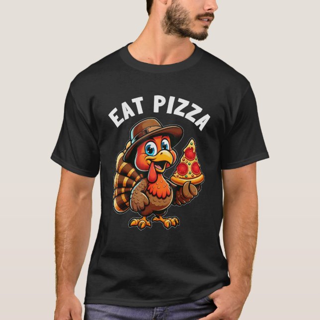 Funny Thanksgiving Turkey Eat Pizza Italian Thanks T-Shirt (Front)