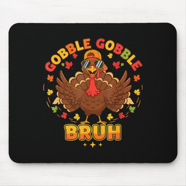 Funny Thanksgiving Turkey Gobble Gobble Bruh Boys  Mouse Mat (Front)