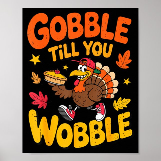 Funny Thanksgiving Turkey Gobble Till You Wobble T Poster (Front)