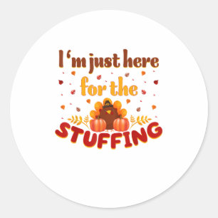 Funny Thanksgiving Turkey I'm Just Here For The St Classic Round Sticker