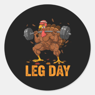Funny Thanksgiving Turkey Leg Day Gym Workout Fitn Classic Round Sticker
