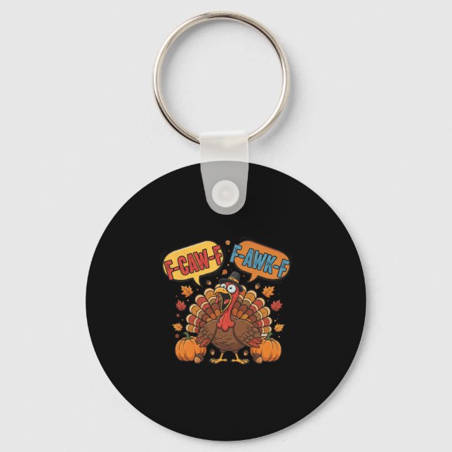 Funny Thanksgiving Turkey Meme F-caw-f F-awk-f Bir Key Ring (Front)