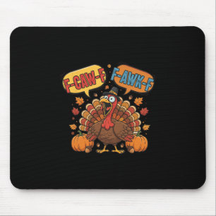 Funny Thanksgiving Turkey Meme F-caw-f F-awk-f Bir Mouse Mat