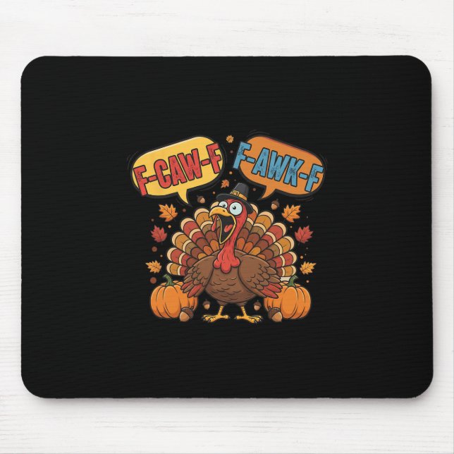 Funny Thanksgiving Turkey Meme F-caw-f F-awk-f Bir Mouse Mat (Front)
