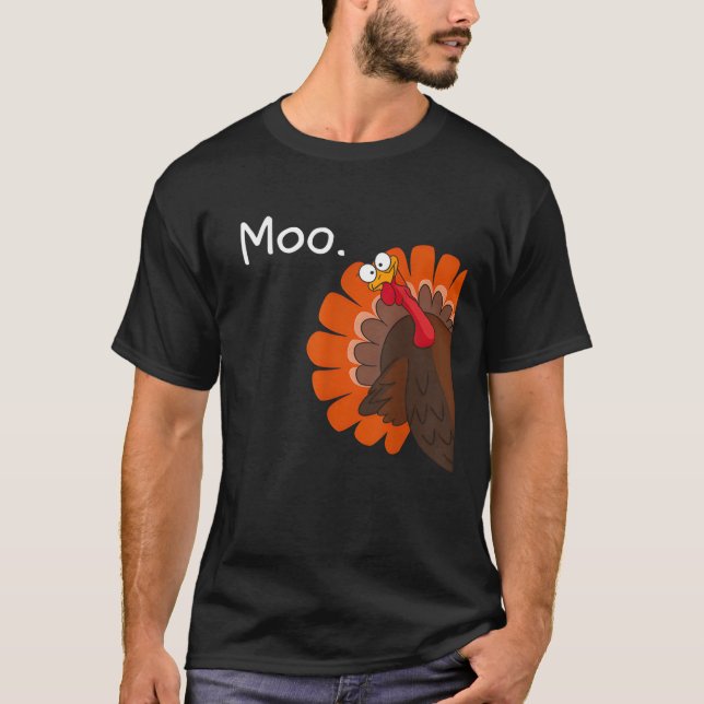 Funny Thanksgiving Turkey Moo Fake Cow For Men Wom T-Shirt (Front)